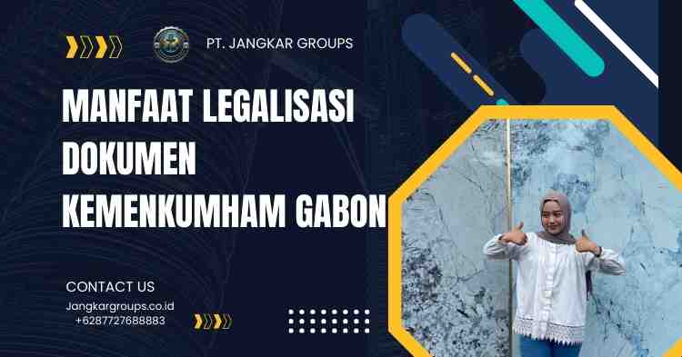 Manfaat Legalisasi Dokumen Kemenkumham Gabon