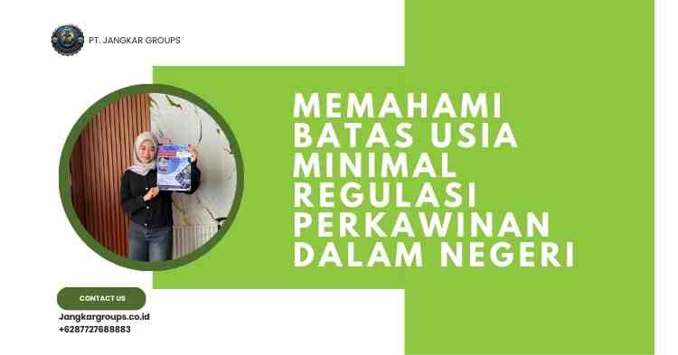 Memahami Batas Usia Minimal Regulasi Perkawinan Dalam Negeri