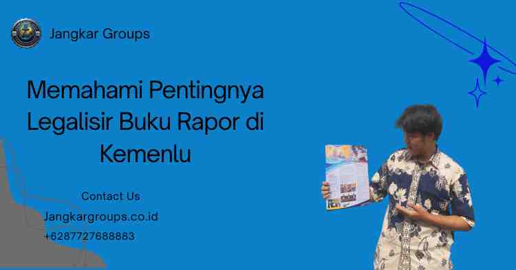Memahami Pentingnya Legalisir Buku Rapor di Kemenlu