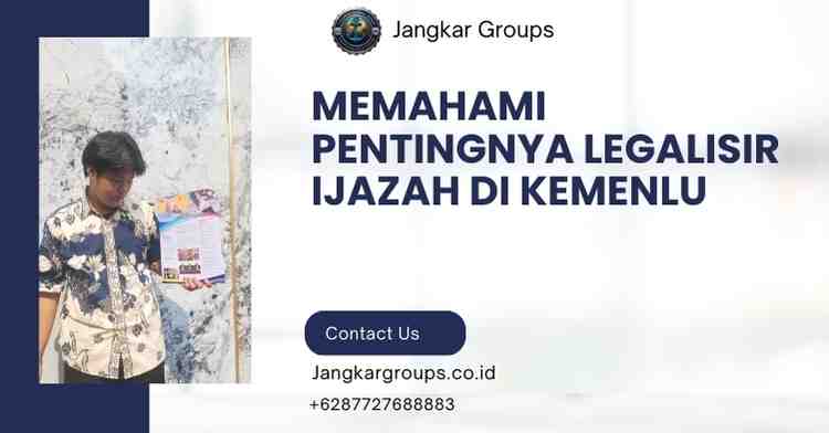 Memahami Pentingnya Legalisir Ijazah di Kemenlu