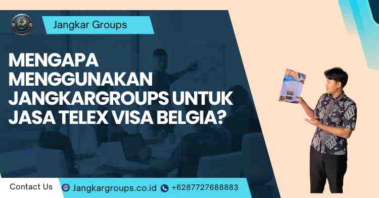 Mengapa Menggunakan Jangkargroups untuk Jasa Telex Visa Belgia