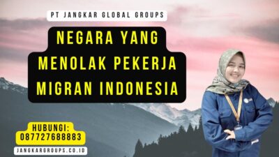 Negara Yang Menolak Pekerja Migran Indonesia