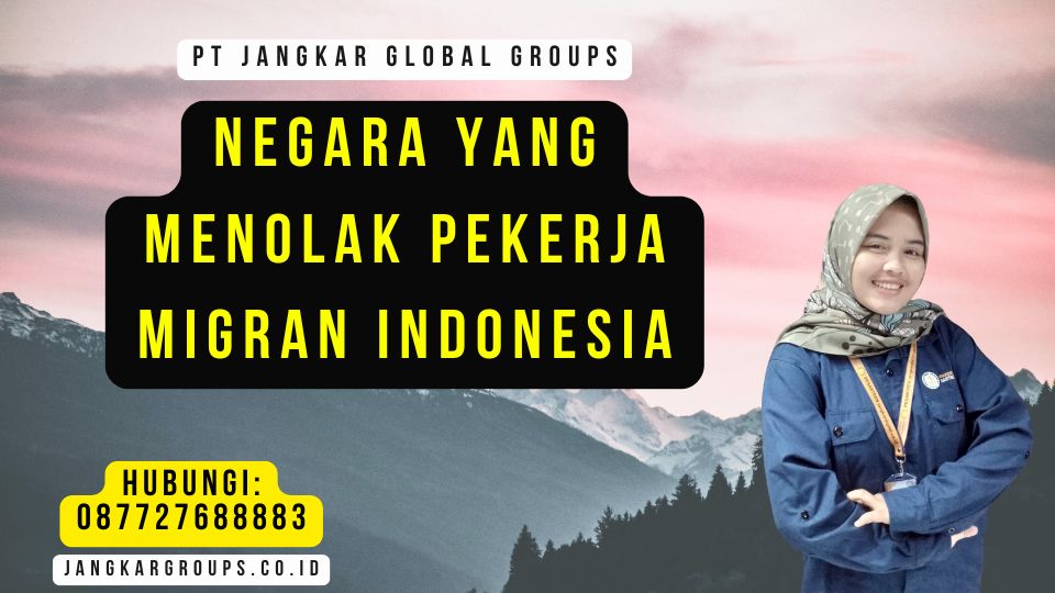 Negara Yang Menolak Pekerja Migran Indonesia