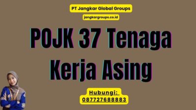 POJK 37 Tenaga Kerja Asing