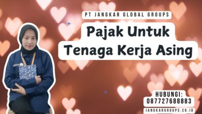 Pajak Untuk Tenaga Kerja Asing
