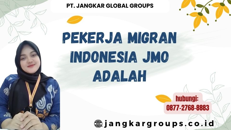 Pekerja Migran Indonesia JMO Adalah