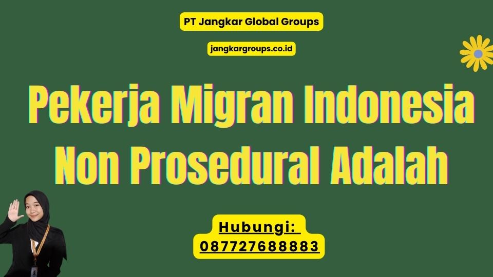 Pekerja Migran Indonesia Non Prosedural Adalah