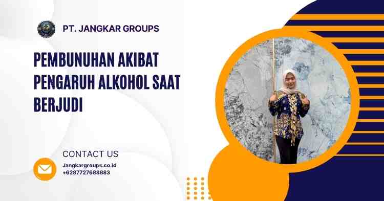 Pembunuhan Akibat Pengaruh Alkohol Saat Berjudi