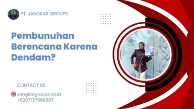 Pembunuhan Berencana Karena Dendam?