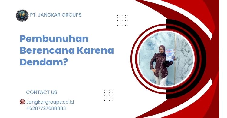 Pembunuhan Berencana Karena Dendam?