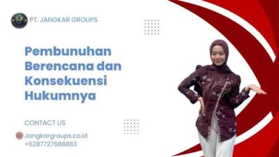 Pembunuhan Berencana dan Konsekuensi Hukumnya