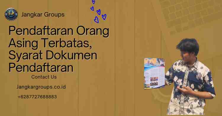 Pendaftaran Orang Asing Terbatas, Syarat Dokumen Pendaftaran