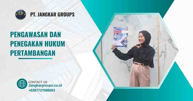 Pengawasan dan Penegakan Hukum Pertambangan