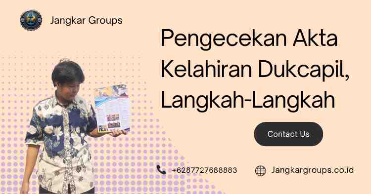 Pengecekan Akta Kelahiran Dukcapil, Langkah-Langkah