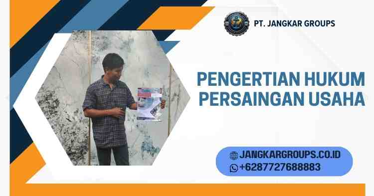 Pengertian Hukum Persaingan Usaha