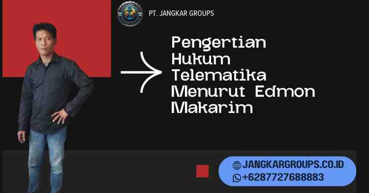Pengertian Hukum Telematika Menurut Edmon Makarim