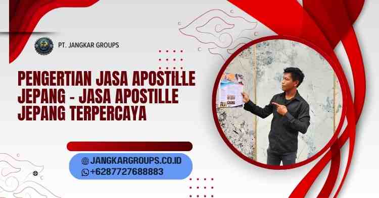 Pengertian Jasa Apostille Jepang - Jasa Apostille Jepang Terpercaya