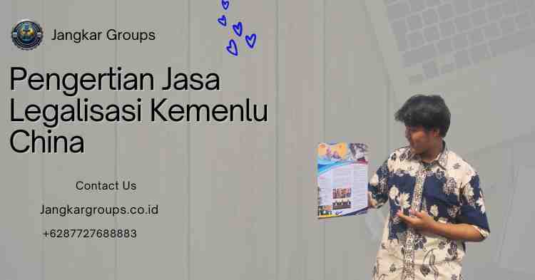 Pengertian Jasa Legalisasi Kemenlu China