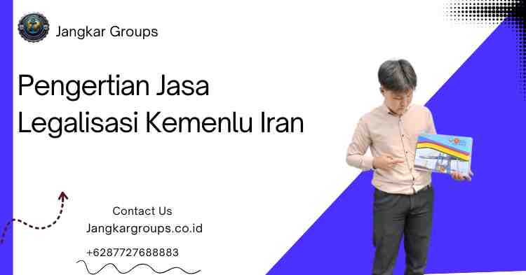 Pengertian Jasa Legalisasi Kemenlu Iran