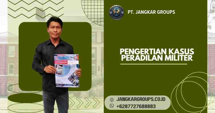 Pengertian Kasus Peradilan Militer