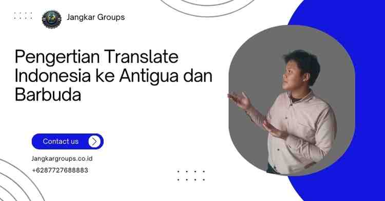 Pengertian Translate Indonesia ke Antigua dan Barbuda