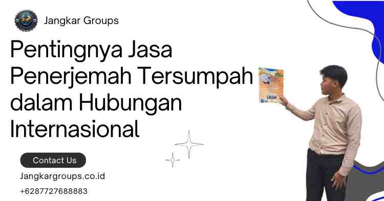 Pentingnya Jasa Penerjemah Tersumpah dalam Hubungan Internasional