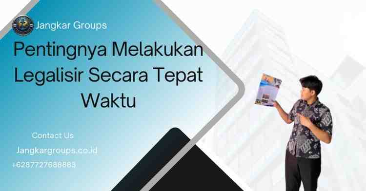 Pentingnya Melakukan Legalisir Secara Tepat Waktu - Legalisir Dokumen Perusahaan di Kemenlu