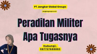 Peradilan Militer Apa Tugasnya