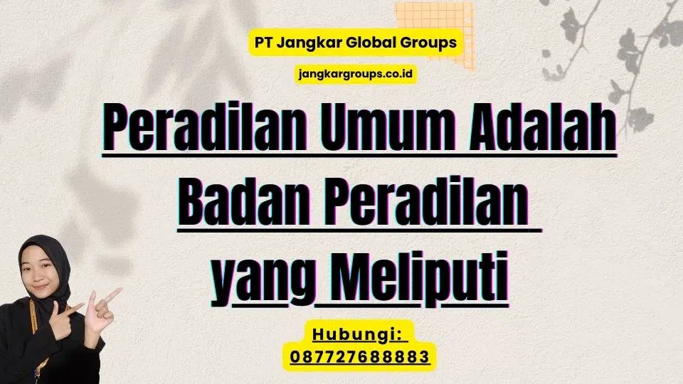 Peradilan Umum Adalah Badan Peradilan yang Meliputi