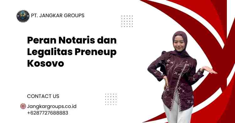 Peran Notaris dan Legalitas Preneup Kosovo