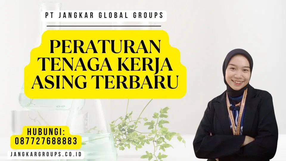 Peraturan Tenaga Kerja Asing Terbaru