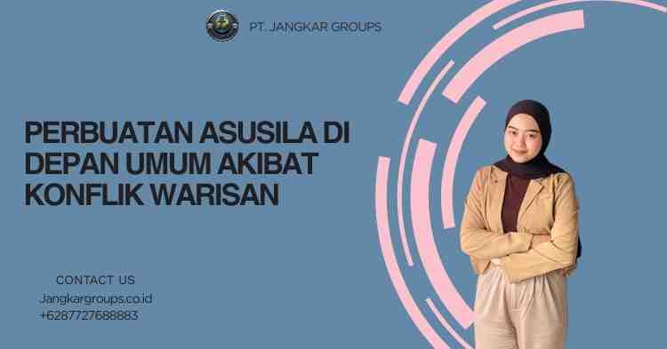 Perbuatan Asusila di Depan Umum akibat Konflik Warisan