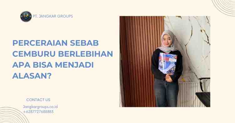 Perceraian Sebab Cemburu Berlebihan Apa Bisa Menjadi Alasan?