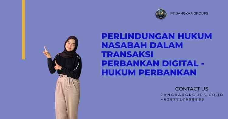 Perlindungan Hukum Nasabah dalam Transaksi Perbankan Digital - Hukum Perbankan