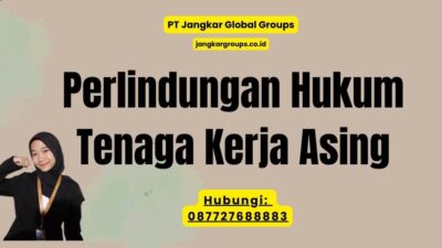 Perlindungan Hukum Tenaga Kerja Asing