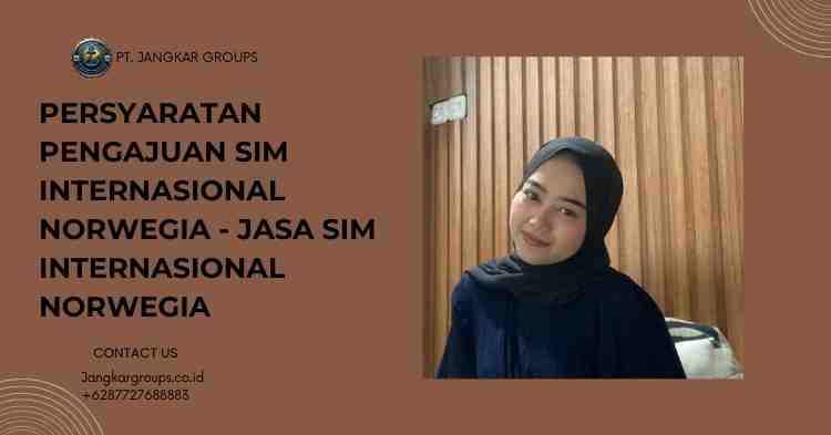 Persyaratan Pengajuan SIM Internasional Norwegia - Jasa SIM Internasional Norwegia