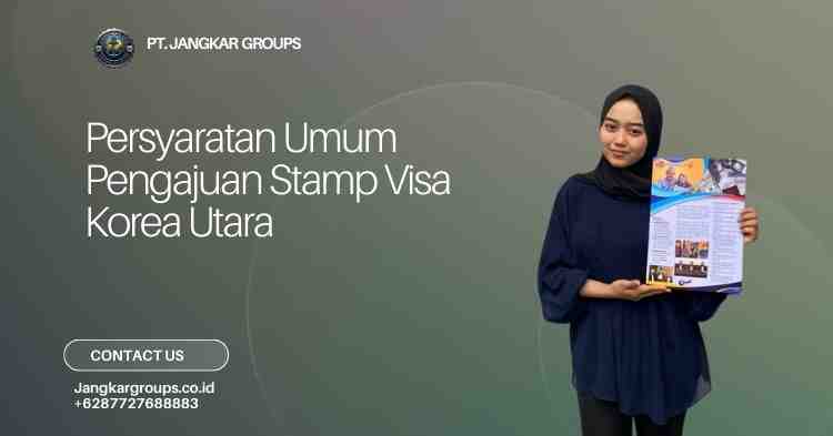 Persyaratan Umum Pengajuan Stamp Visa Korea Utara