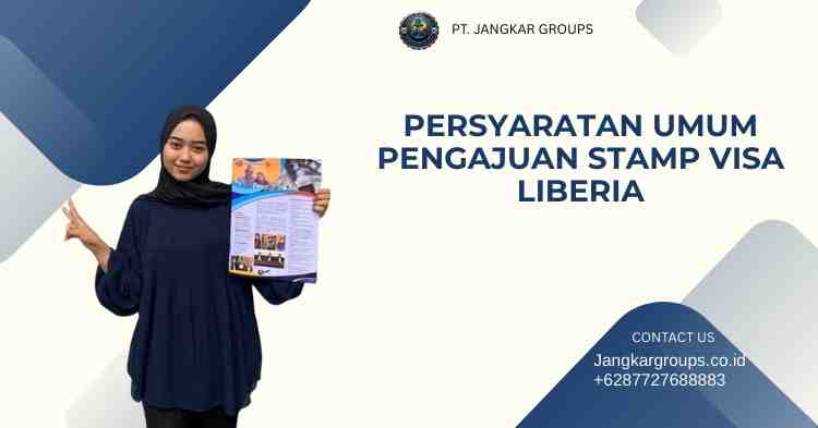 Persyaratan Umum Pengajuan Stamp Visa Liberia