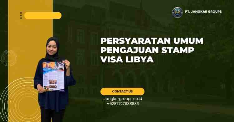 Persyaratan Umum Pengajuan Stamp Visa Libya