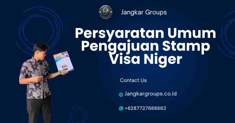 Persyaratan Umum Pengajuan Stamp Visa Niger