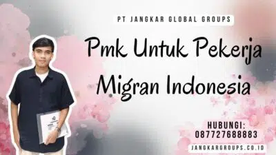 Pmk Untuk Pekerja Migran Indonesia