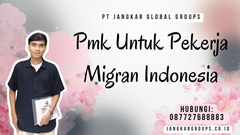 Pmk Untuk Pekerja Migran Indonesia
