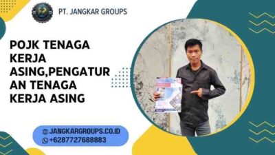 Pojk Tenaga Kerja Asing,Pengaturan Tenaga Kerja Asing