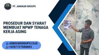 Cara Membuat NPWP Tenaga Kerja Asing,Pengertian NPWP