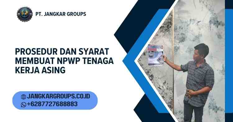Cara Membuat NPWP Tenaga Kerja Asing,Pengertian NPWP