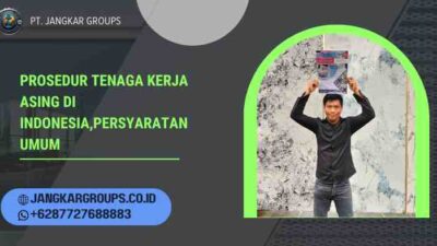 Prosedur Tenaga Kerja Asing Di Indonesia,Persyaratan Umum
