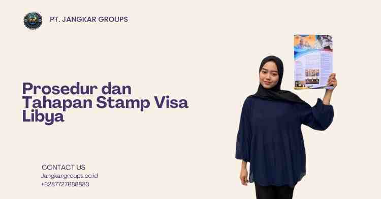 Prosedur dan Tahapan Stamp Visa Libya