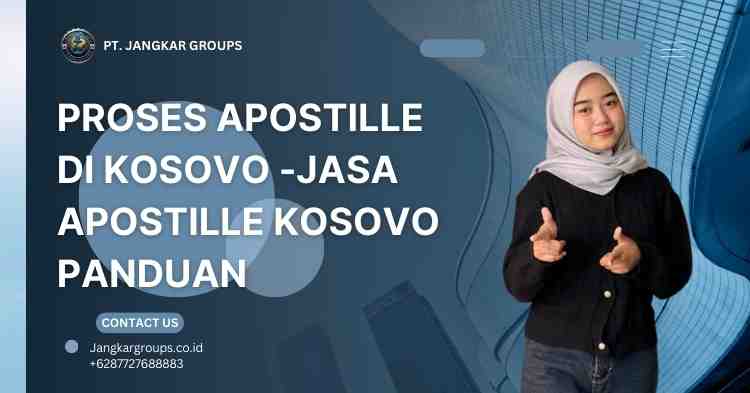 Proses Apostille di Kosovo -Jasa Apostille Kosovo Panduan