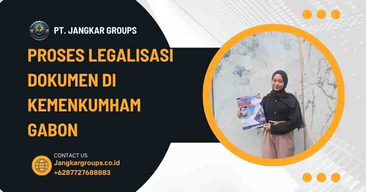 Proses Legalisasi Dokumen di Kemenkumham Gabon