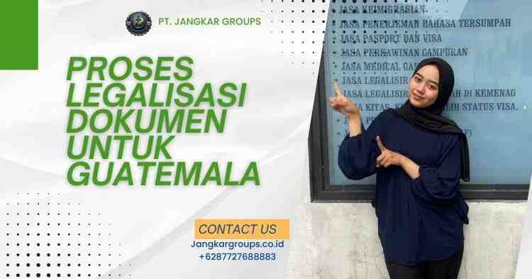 Proses Legalisasi Dokumen untuk Guatemala